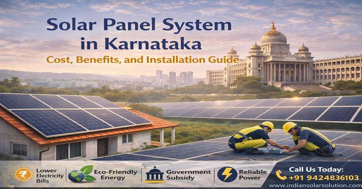 Best Solar Panel System in Karnataka: Cost, Benefits & Installation Guide